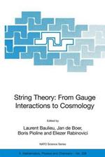 String Theory: From Gauge Interactions to Cosmology: Proceedings of the NATO Advanced Study Institute on String Theory: From Gauge Interactions to Cosmology, Cargèse, France, from 7 to 19 June 2004