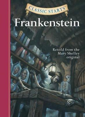 Classic Starts®: Frankenstein - Mary Wollstonecraft Shelley,Mary Wollstonecraft Shelley - cover