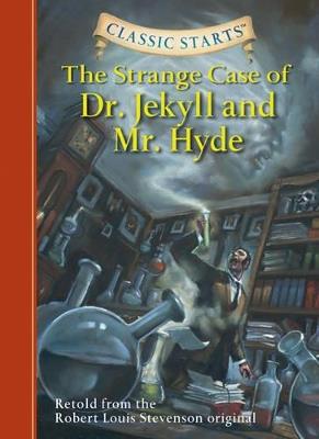 Classic Starts®: The Strange Case of Dr. Jekyll and Mr. Hyde - Robert Louis Stevenson - cover