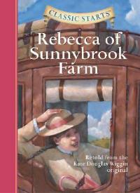 Classic Starts®: Rebecca of Sunnybrook Farm - Kate Douglas Wiggin - cover