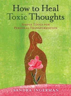 How to Heal Toxic Thoughts: Simple Tools for Personal Transformation - Sandra Ingerman - cover