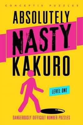 Absolutely Nasty® Kakuro Level One - Conceptis Puzzles - cover