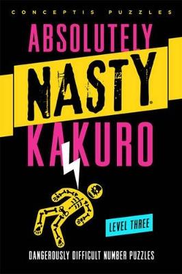 Absolutely Nasty® Kakuro Level Three - Conceptis Puzzles - cover