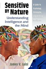 Sensitive by Nature: Understanding Intelligence and the Mind