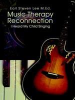 Music Therapy Reconnection: I Heard My Child Singing