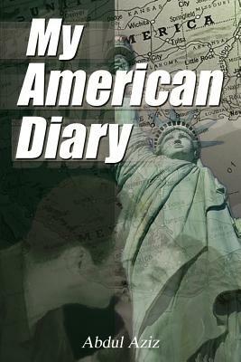 My American Diary: A Story of Travel Love and Romance in America - Abdul Aziz - cover