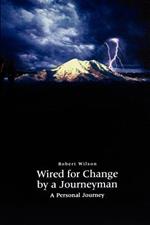 Wired for Change by a Journeyman: A Personal Journey