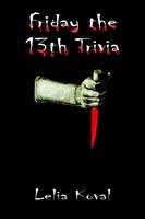 Friday the 13th Trivia - Lelia Moncure Koval - cover