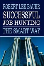 Successful Job Hunting: The Smart Way