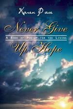 Never Give Up Hope: A Book of Poetry for the Living