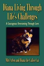 Diana Living Through Life's Challenges: A Courageous Overcoming Through Love