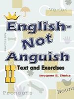 English--not Anguish II: Text and Exercises