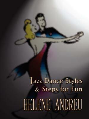 Jazz Dance Styles and Steps for Fun - Helene Andreu - cover