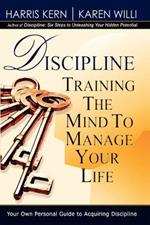 Discipline: Training the Mind to Manage Your Life