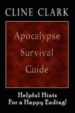 Apocalypse Survival Guide: Helpful Hints for a Happy Ending