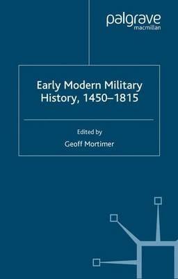 Early Modern Military History, 1450-1815 - G. Mortimer - cover