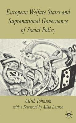 European Welfare States and Supranational Governance of Social Policy - A. Johnson - cover