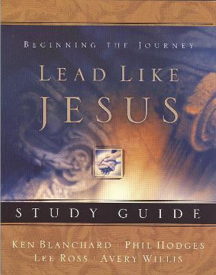 Lead Like Jesus Study Guide - Avery Willis,Ken Blanchard,Phil Hodges - cover
