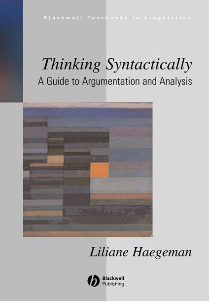 Thinking Syntactically: A Guide to Argumentation and Analysis - Liliane Haegeman - cover