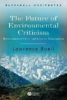 The Future of Environmental Criticism: Environmental Crisis and Literary Imagination