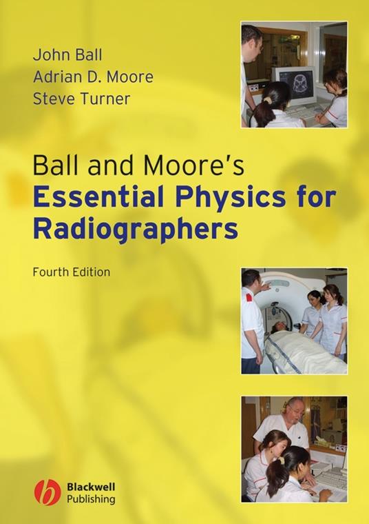Ball and Moore's Essential Physics for Radiographers - John L. Ball,Adrian D. Moore,Steve Turner - cover