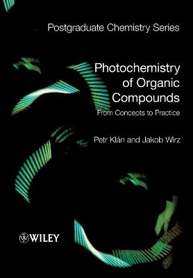 Photochemistry of Organic Compounds: From Concepts to Practice - Petr Klan,Jakob Wirz - cover