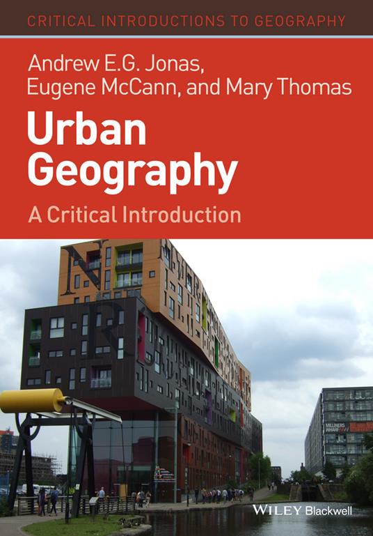 Urban Geography: A Critical Introduction - Andrew E. G. Jonas,Eugene McCann,Mary Thomas - cover