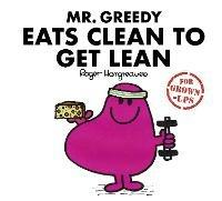 Mr. Greedy Eats Clean to Get Lean - Liz Bankes,Lizzie Daykin,Sarah Daykin - cover