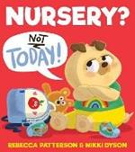 Nursery? Not Today!