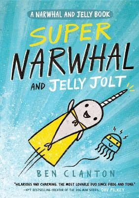 Super Narwhal and Jelly Jolt - Ben Clanton - cover