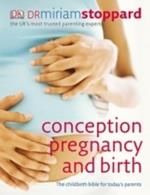 Conception, Pregnancy and Birth: The Childbirth Bible for Today's Parents