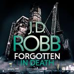 Forgotten In Death: An Eve Dallas thriller (In Death 53)