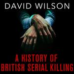 A History Of British Serial Killing