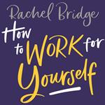 How to Work for Yourself