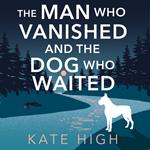 The Man Who Vanished and the Dog Who Waited