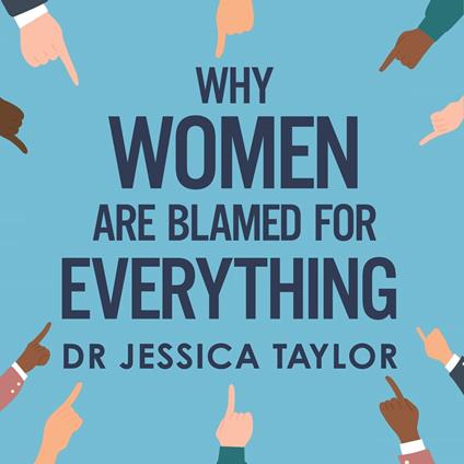 Why Women Are Blamed For Everything