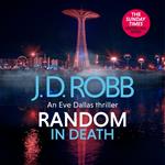 Random in Death: An Eve Dallas thriller (In Death 58)