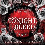 Tonight, I Bleed