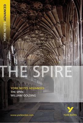 The Spire: York Notes Advanced everything you need to catch up, study and prepare for and 2023 and 2024 exams and assessments - William Golding,Tba - cover