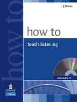 How to Teach Listening Book and Audio CD Pack - JJ Wilson - cover