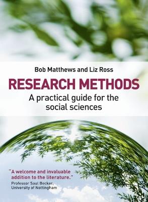 Research Methods: A Practical Guide for the Social Sciences - Bob Matthews,Liz Ross - cover