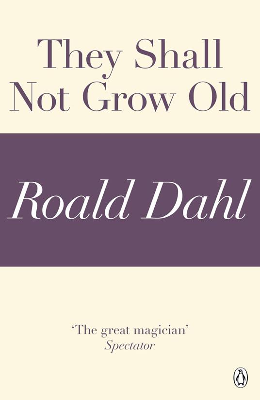 They Shall Not Grow Old (A Roald Dahl Short Story)