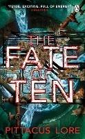 The Fate of Ten: Lorien Legacies Book 6