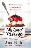 My Sweet Revenge: The deliciously fun and totally irresistible story of one woman's quest to get even - Jane Fallon - cover