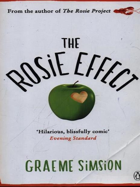 The Rosie Effect: The hilarious and uplifting romantic comedy from the million-copy bestselling series - Graeme Simsion - 2