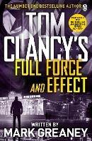 Tom Clancy's Full Force and Effect: INSPIRATION FOR THE THRILLING AMAZON PRIME SERIES JACK RYAN - Mark Greaney - cover