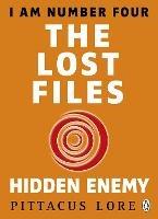 I Am Number Four: The Lost Files: Hidden Enemy - Pittacus Lore - cover