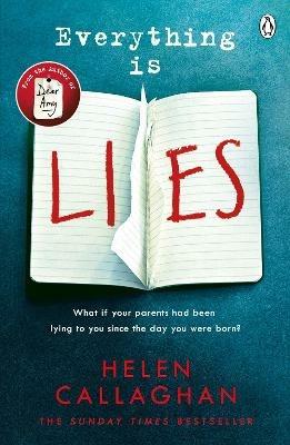 Everything Is Lies: From the Sunday Times bestselling author of Dear Amy - Helen Callaghan - cover