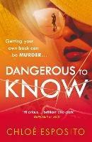 Dangerous to Know: A new, dark and shockingly funny thriller that you won't be able to put down - Chloe Esposito - cover