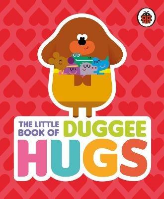 Hey Duggee: The Little Book of Duggee Hugs - Hey Duggee - cover